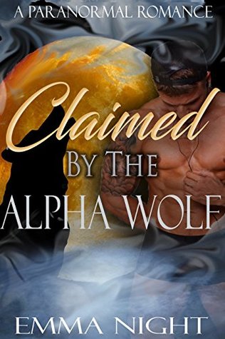 Claimed By The Alpha Wolf (Kindle Edition)