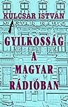 Gyilkosság A Magyar Rádióban by Kulcsár István