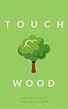 Touch Wood: A Short Story