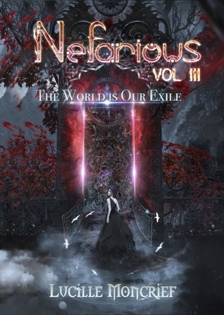 Nefarious: Volume III: The World Is Our Exile