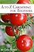 A to Z Gardening for Beginners by Lisa Bond
