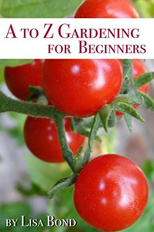 A to Z Gardening for Beginners (Kindle Edition)