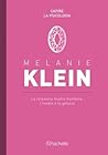 Melanie Klein, La relazione madre-bambino, l'invidia e la gelosia (Capire la psicologia, #3)