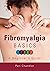Fibromyalgia Basics: A Begi...