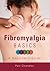 Fibromyalgia Basics by Pati Chandler