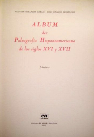 Album de paleografía hispanoamericana de los siglos XVI y XVII (volumen 2)