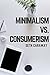 Minimalism vs. Consumerism: Finding the right balance to take your life back!