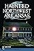 Haunted Northwest Arkansas