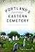 Portland's Historic Eastern Cemetery: A Field of Ancient Graves (Landmarks)