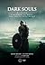 Dark Souls: Par-delà la mort - Volume 1: Demon’s Souls, Darks Souls et Dark Souls II (French Edition)