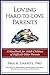 Loving Hard-to-Love Parents by Paul K Chafetz