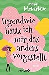 Irgendwie hatte ich mir das anders vorgestellt by Mhairi McFarlane