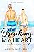 Breaking My Heart (My Heart #1)