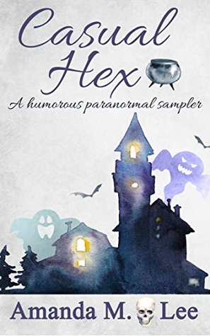 Casual Hex: A Humorous Paranormal Sampler (ebook)