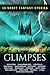 Glimpses: 16 Short Fantasy Stories