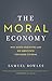 The Moral Economy: Why Good Incentives Are No Substitute for Good Citizens (Castle Lecture Series)