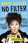 No Filter by Grace Victory