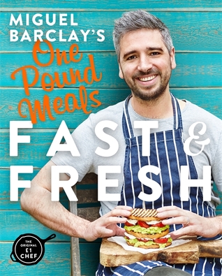 Miguel Barclay's FAST & FRESH One Pound Meals: Delicious Food For Less (Paperback)