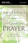 Life-Changing Prayer Bible Study Guide: Approaching the Throne of Grace