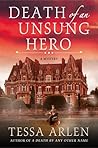 Death of an Unsung Hero by Tessa Arlen Death of an Unsung Hero by Tessa Arlen
