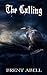 The Calling by Brent Abell