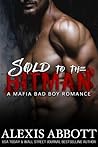Sold to the Hitman by Alexis Abbott
