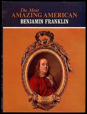 The Most Amazing American: Benjamin Franklin