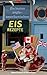Die besten anglo-amerikanischen Eis-Rezepte zum Selbermachen: mit 30+ kreativen Rezepten für Eis und Zubehör (German Edition)