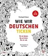 Wie wir Deutschen ticken Wie wir Deutschen ticken