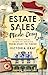 Estate Sales Made Easy: A Practical Guide to Success from Start to Finish