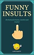 Funny Insults: 180 Great Burns, Insults & Roasts! (LaffGaff Jokes)