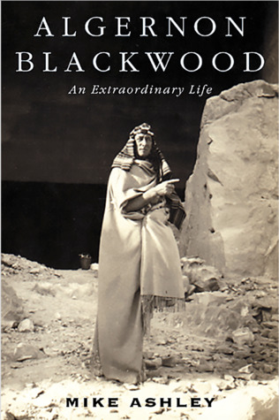 Algernon Blackwood: An Extraordinary Life (Hardcover)