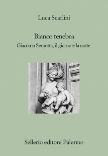 Bianco tenebra: Giacomo Serpotta, il giorno e la notte (Paperback)