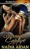 Centurion's Capture by Nadia Aidan