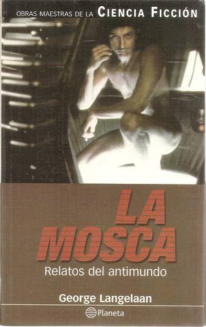 La mosca - Relatos del antimundo