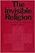 The Invisible Religion: The Problem of Religion In Modern Society