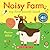 Noisy Farm: My First Sound Book