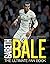 Gareth Bale: The Ultimate F...