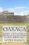Oaxaca by Juan Arturo Lopez Ramos