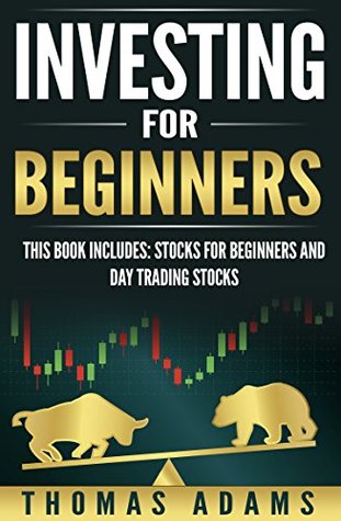 Investing For Beginners: 2 Manuscripts - This Book Includes Stocks For Beginners And Day Trading Stocks