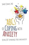 The ABCS of Coping with Anxiety: Using CBT to manage stress and anxiety