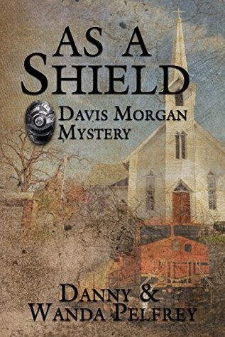 As A Shield: Davis Morgan Mystery