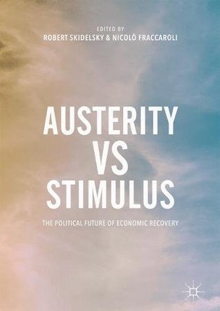 Austerity vs Stimulus: The Political Future of Economic Recovery (Paperback)