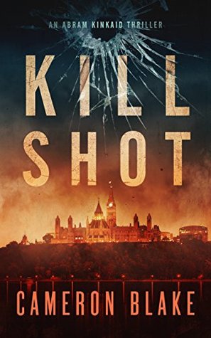 Kill Shot (An Abram Kinkaid Thriller #1)