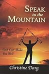 Speak To The Mountain: God Can Make You Well