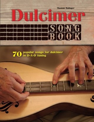 Dulcimer Songbook: 70 popular songs for dulcimer in D-A-D tuning (Paperback)