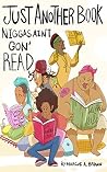Book cover for Just Another Book Niggas Ain't Gon' Read