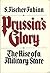 Prussia's Glory by Siegfried Fischer-Fabian
