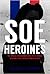 SOE Heroines: The Special O...