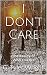I Don't Care: Freedom from ...